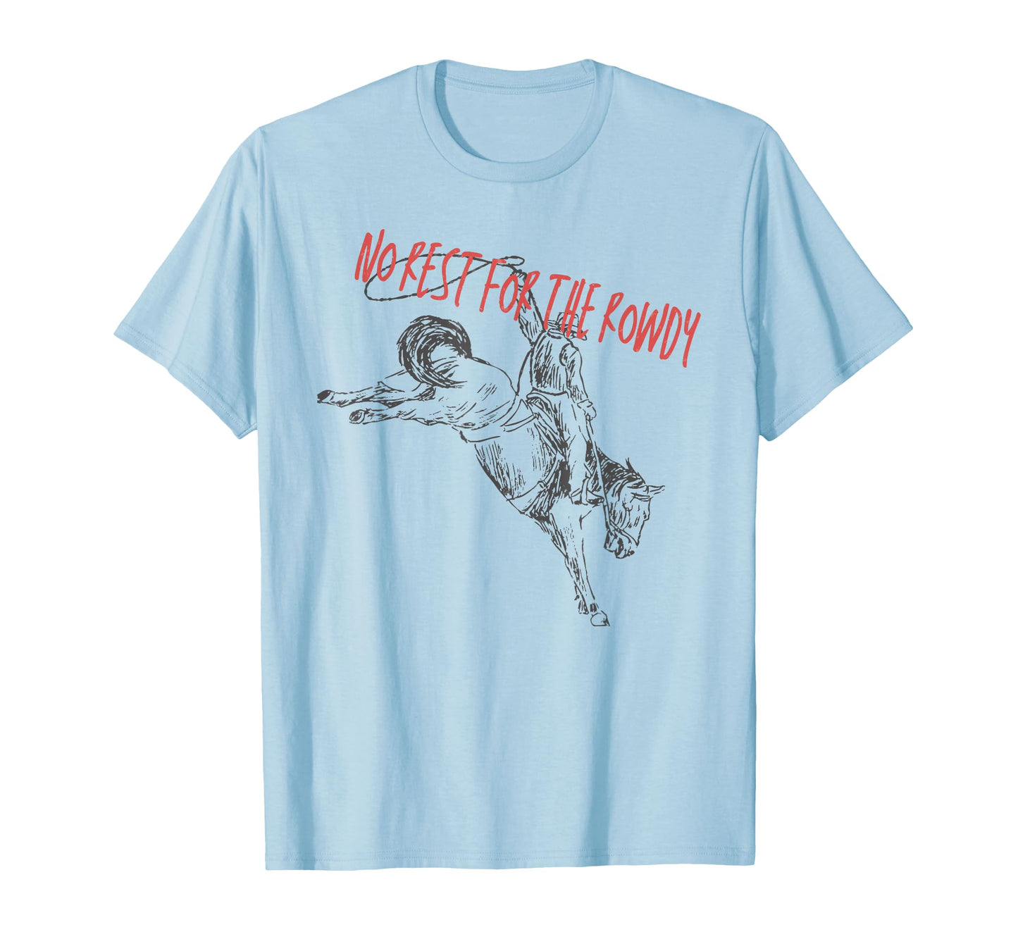 Retro Funny No Rest For The Rowdy Rodeo Western Cowboys T-Shirt