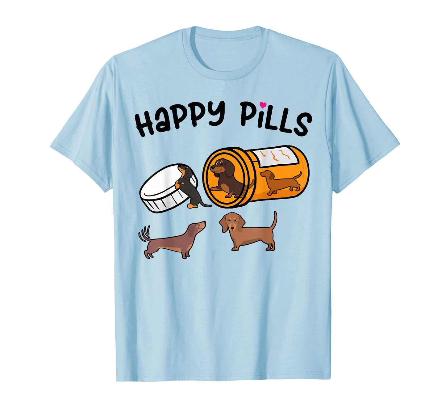 Cute Dachshund Happy Pills Funny Weiner Dog Mom Dad Lover T-Shirt
