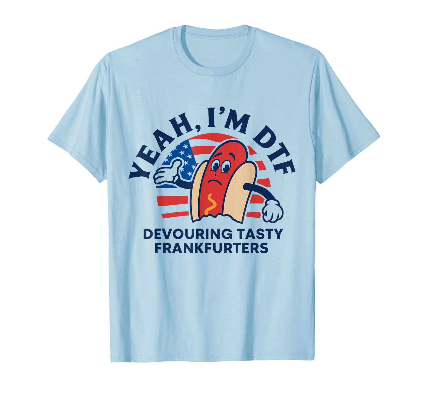 Yeah I'm DTF Devouring Tasty Frankfurters American Flag T-Shirt
