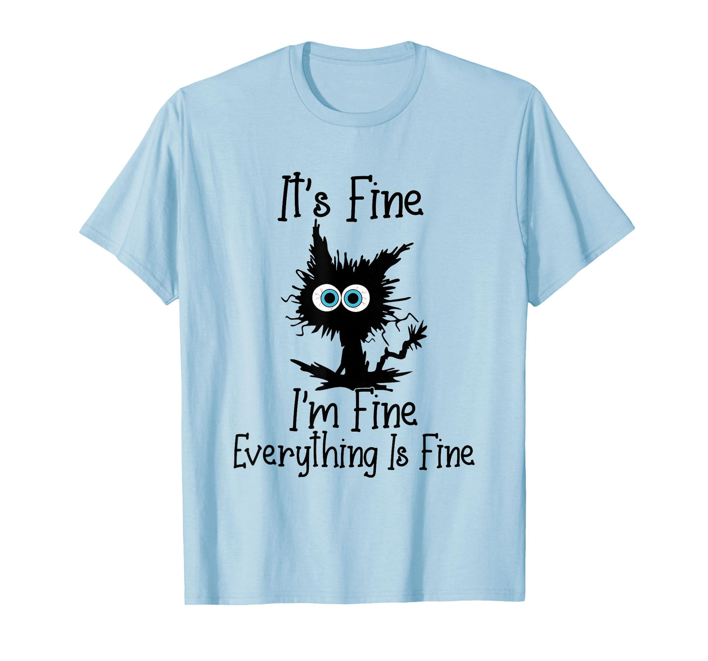 It's Fine I'm Fine Everything Is Fine Cat It's Fine I'm Fine T-Shirt