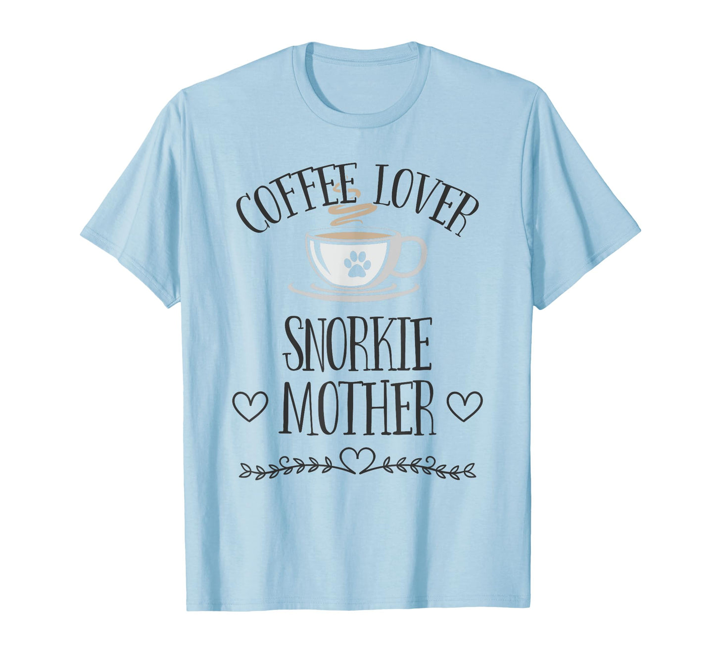Snorkie Mom Dog & Coffee Lover Gift Funny Slogan Pun Gift T-Shirt