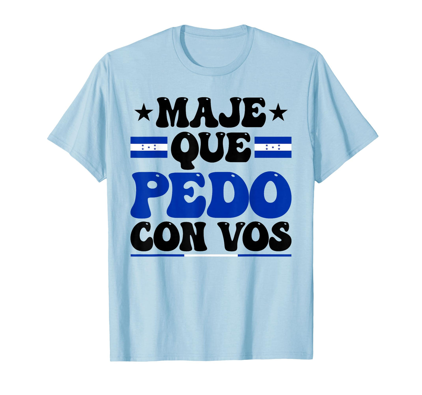 Honduras Flag Catracho Pride Maje Que Pedo Con Vos T-Shirt