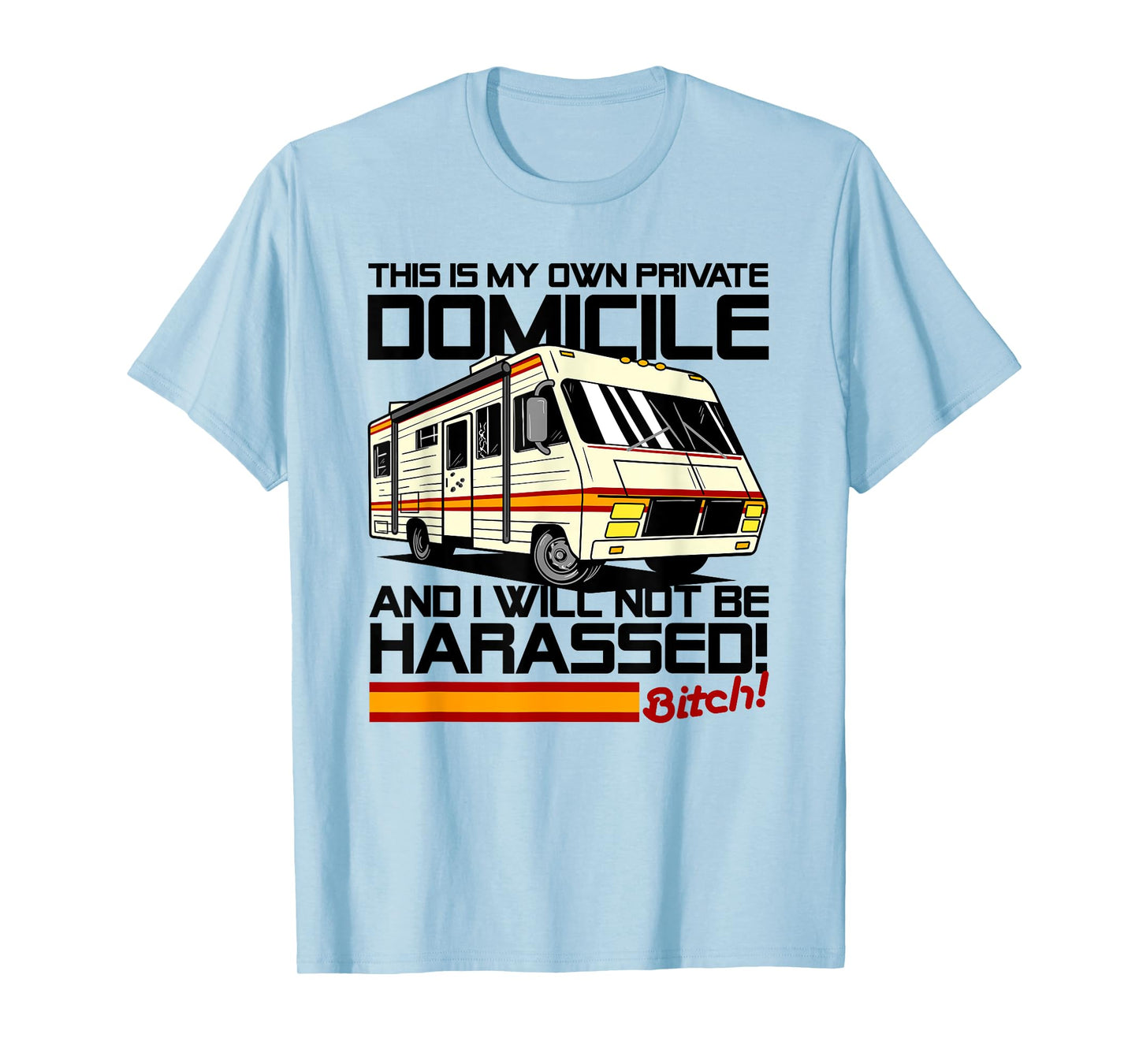 This is my Own Private Domicile and I will not be Harassed T-Shirt