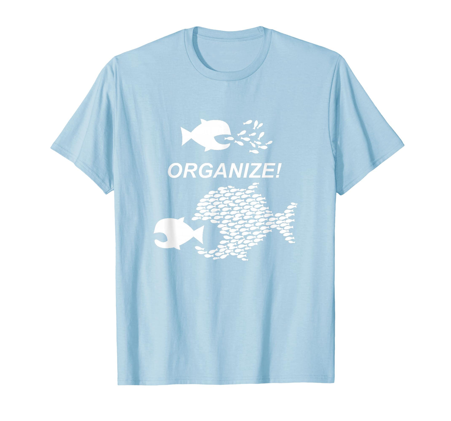 Big Fish Little Fish Pro Union Graphic Tshirt Shirt Organize T-Shirt