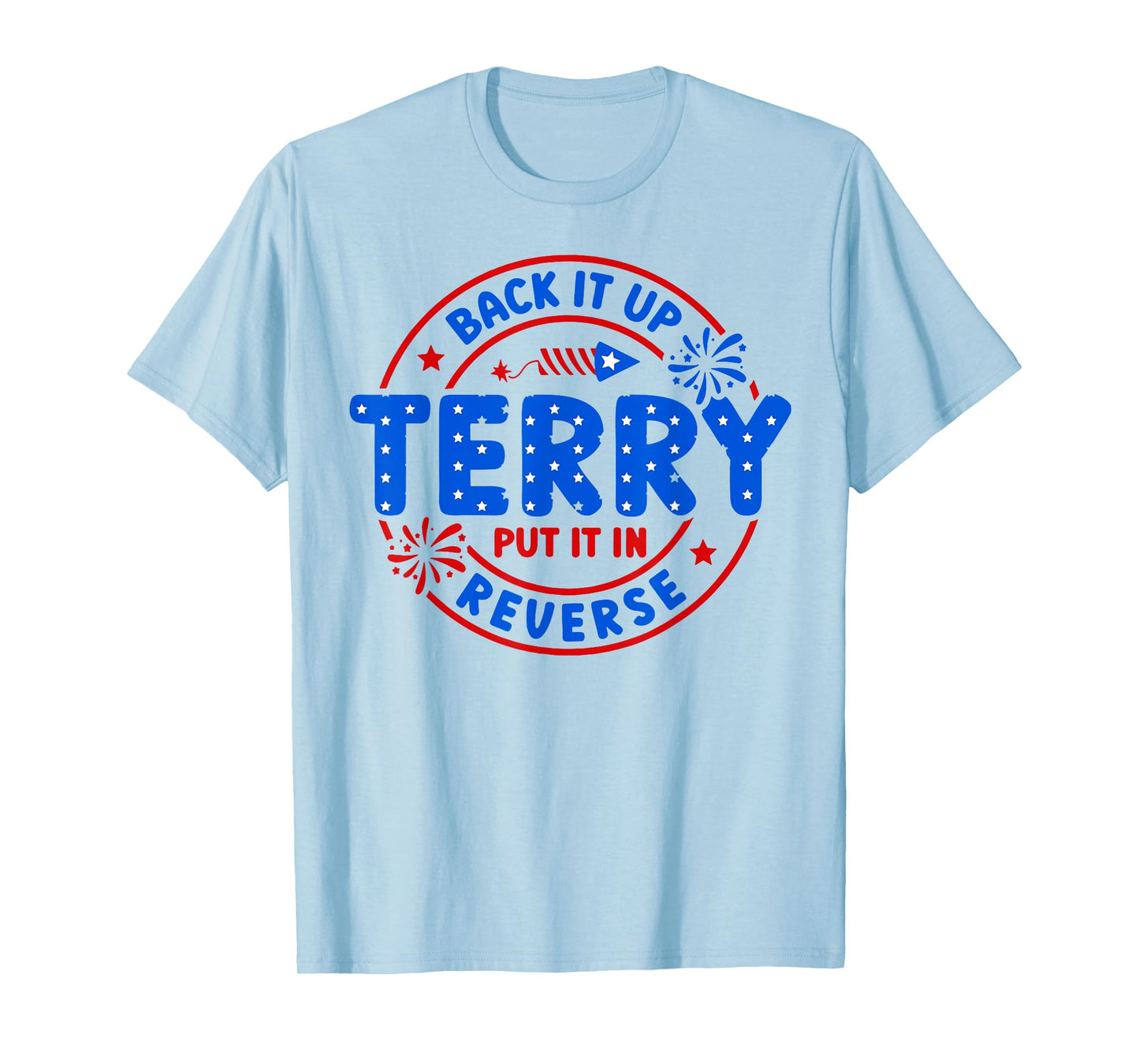Back It Up Terry Put It In Reverse T-Shirt