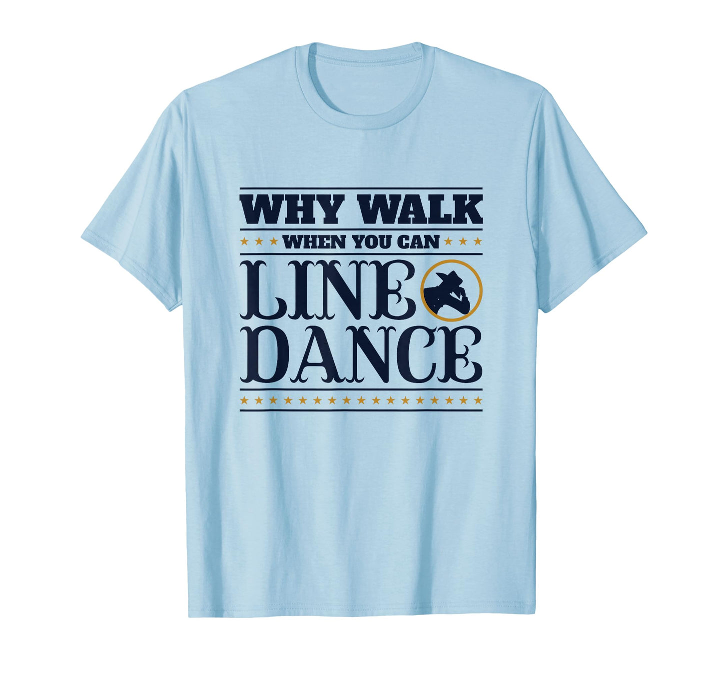 Line Dancing Why Walk When You Can Line Dance T-Shirt