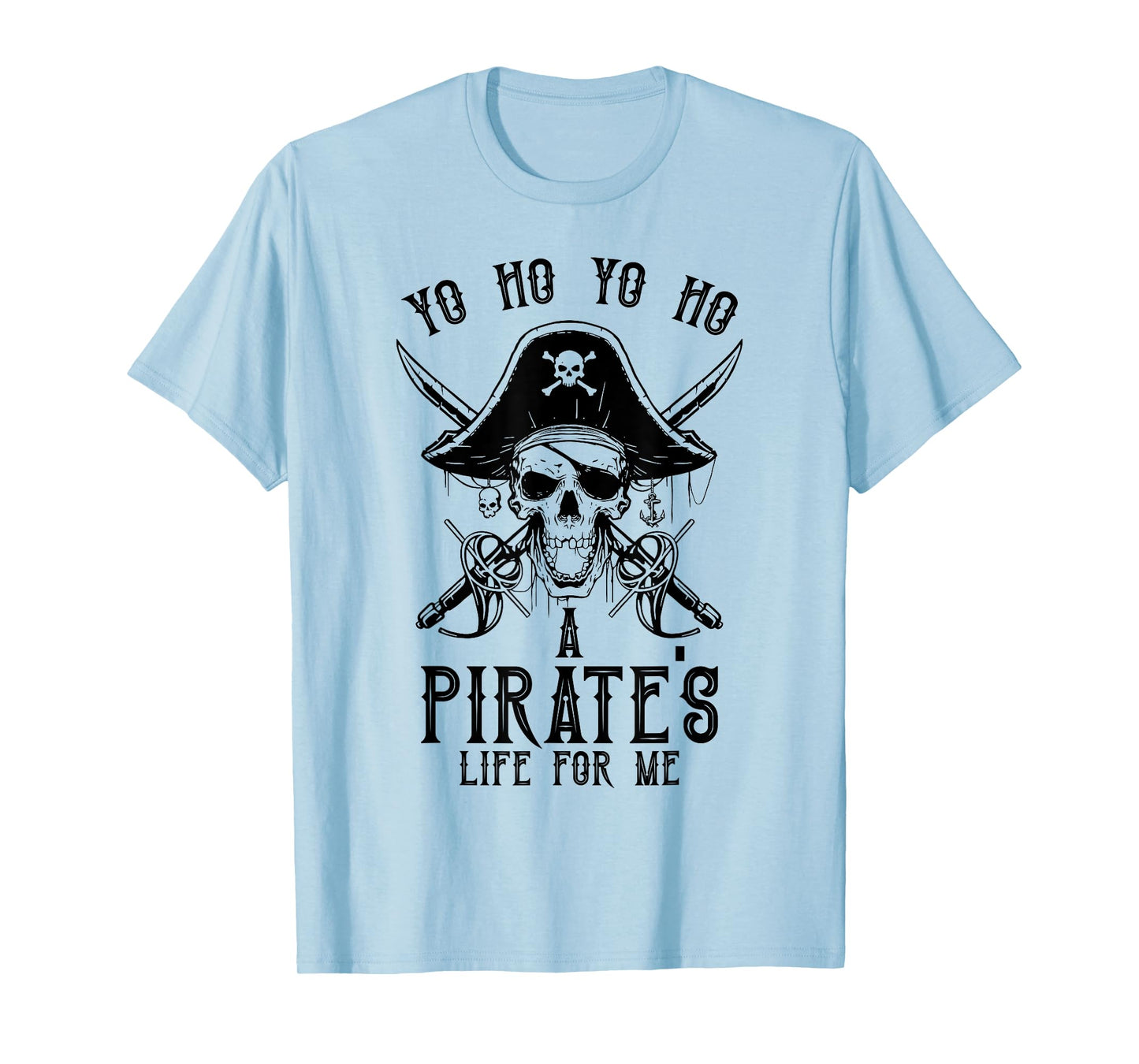 Pirate Buccaneer Yo Ho Yo Ho A Pirate's Life For Me T-Shirt
