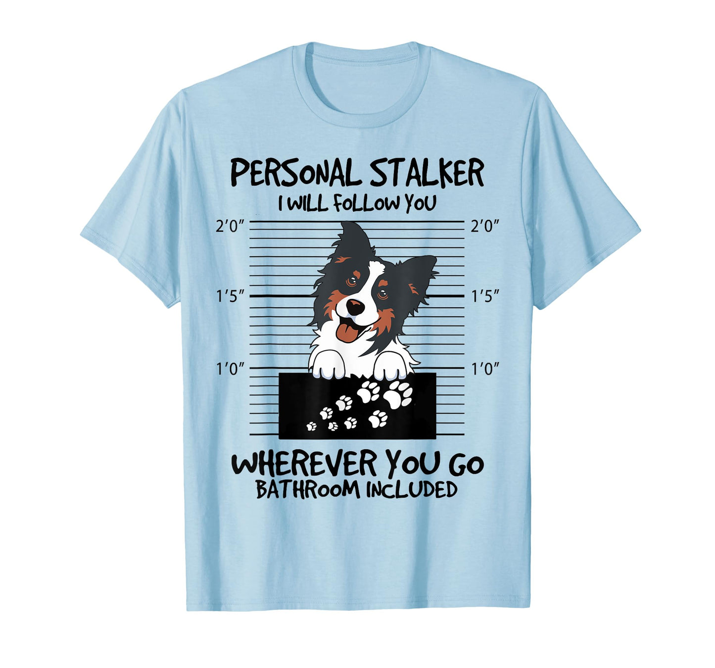 Funny Personal Stalker Tricolor Border Collie For Dog Owner T-Shirt for Men Women