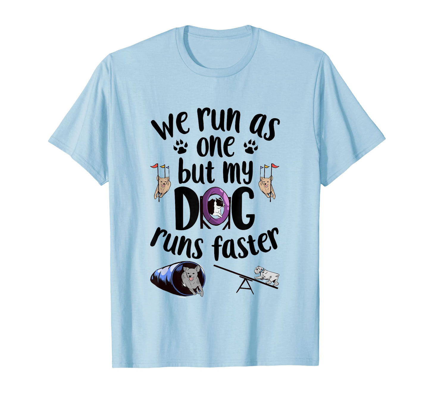 We Run As One But My Dog Runs Faster | Dog Agility T-Shirt