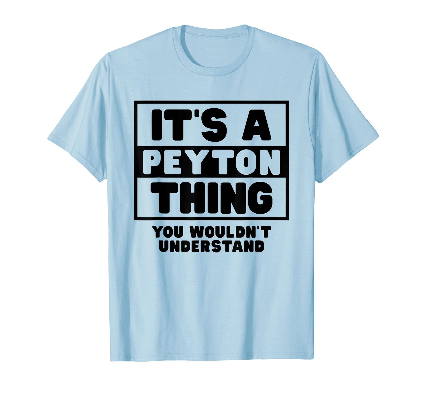It's A Peyton Thing You Wouldn't Understand Peyton Name T-Shirt