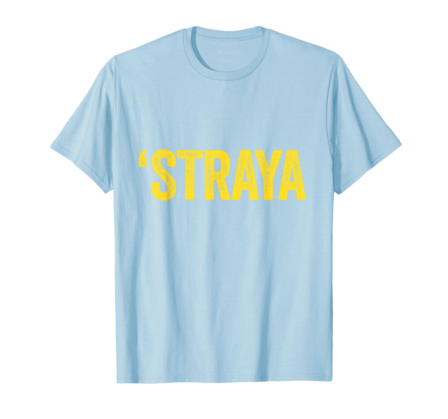 'Straya Australian Slang Australia Adult Men Women Kids T-Shirt