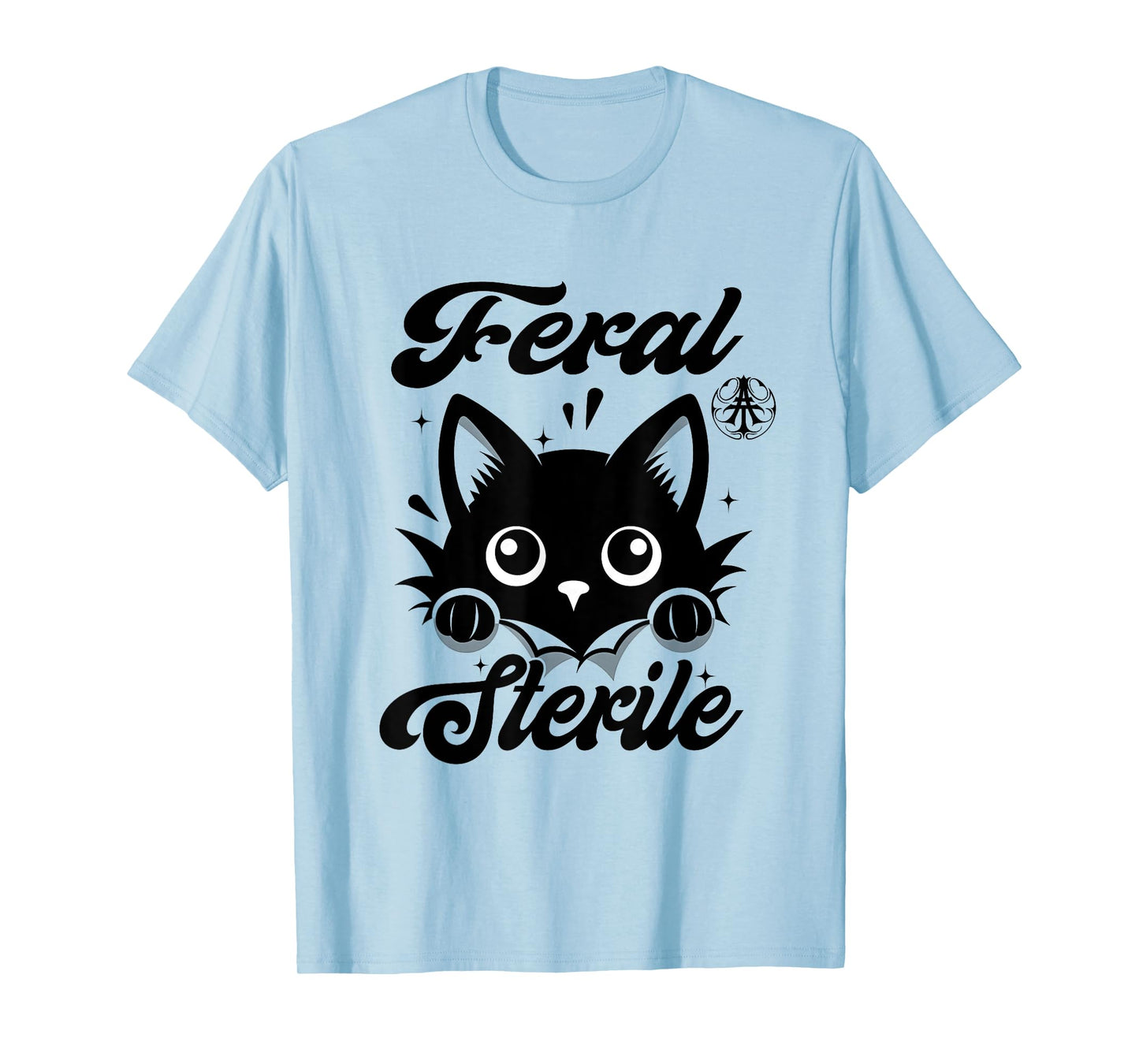 Feral And Sterile Funny Humor Rescue Quote Tee T-Shirt