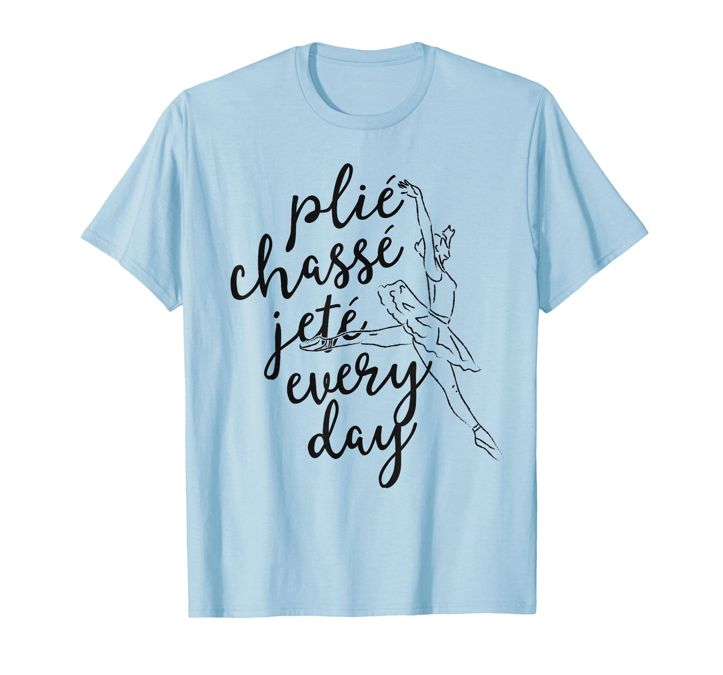 Clie Chasse Jete All Day Gift For Ballet Dancer Teacher T-Shirt