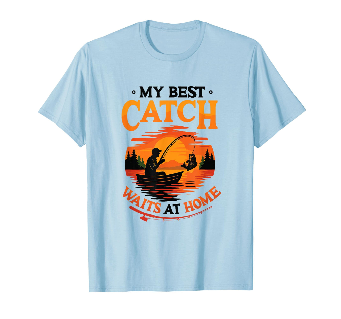 My Best Catch Waits at Home Funny Husband Fishing T-Shirt