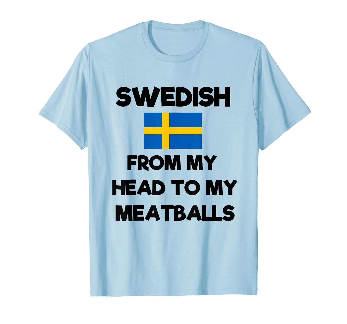 Funny Swedish From My Head To My Meatballs Sweden Flag Joke T-Shirt