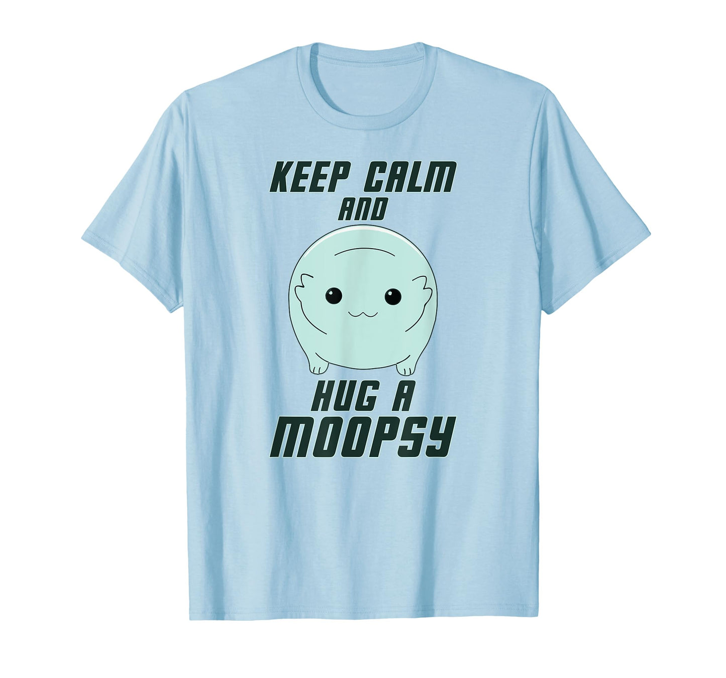 Keep Calm and Hug a Moopsy (Dark Text) T-Shirt