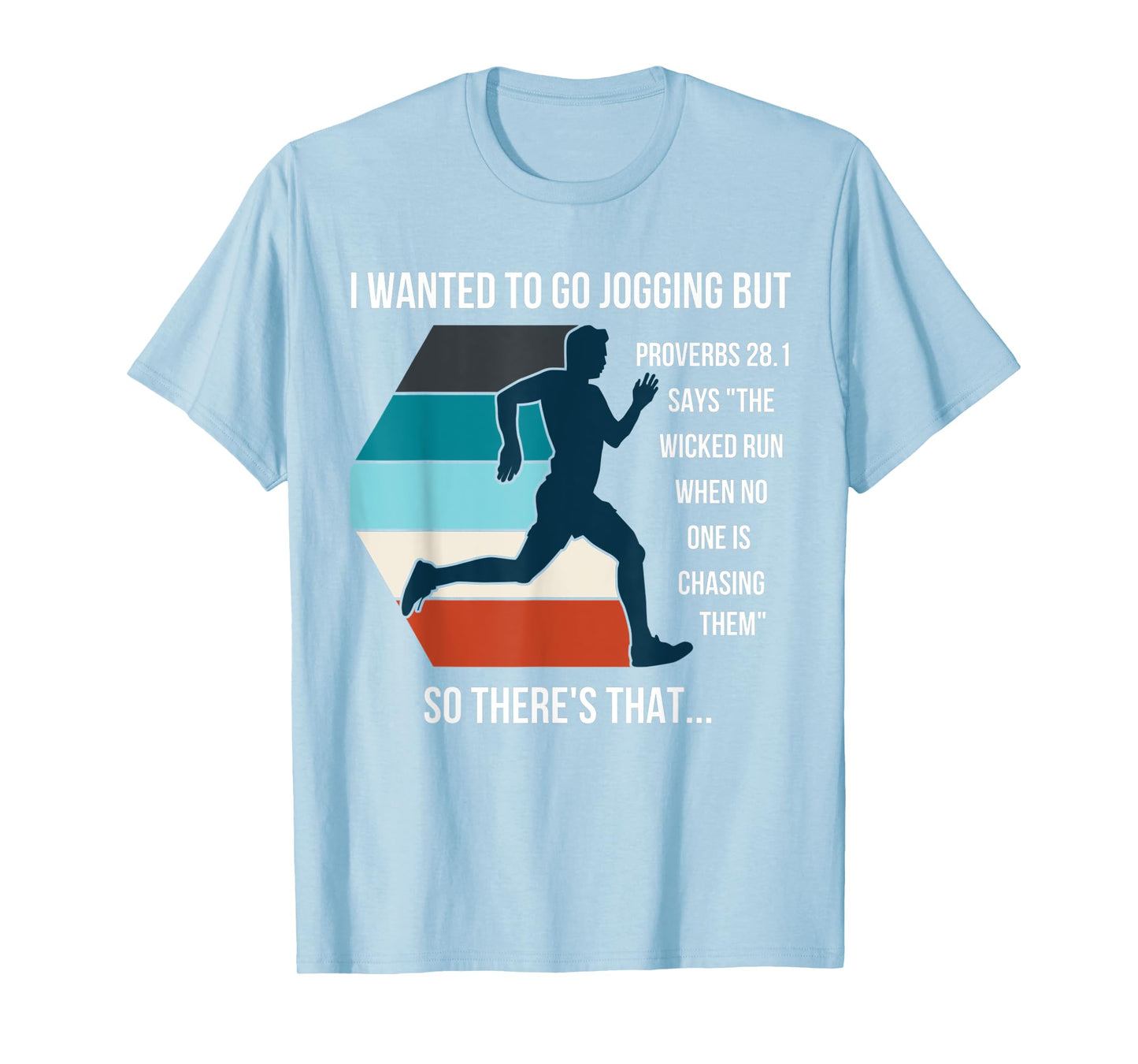 I Wanted To Go Jogging But Proverbs 28:1 Funny Bible quote T-Shirt