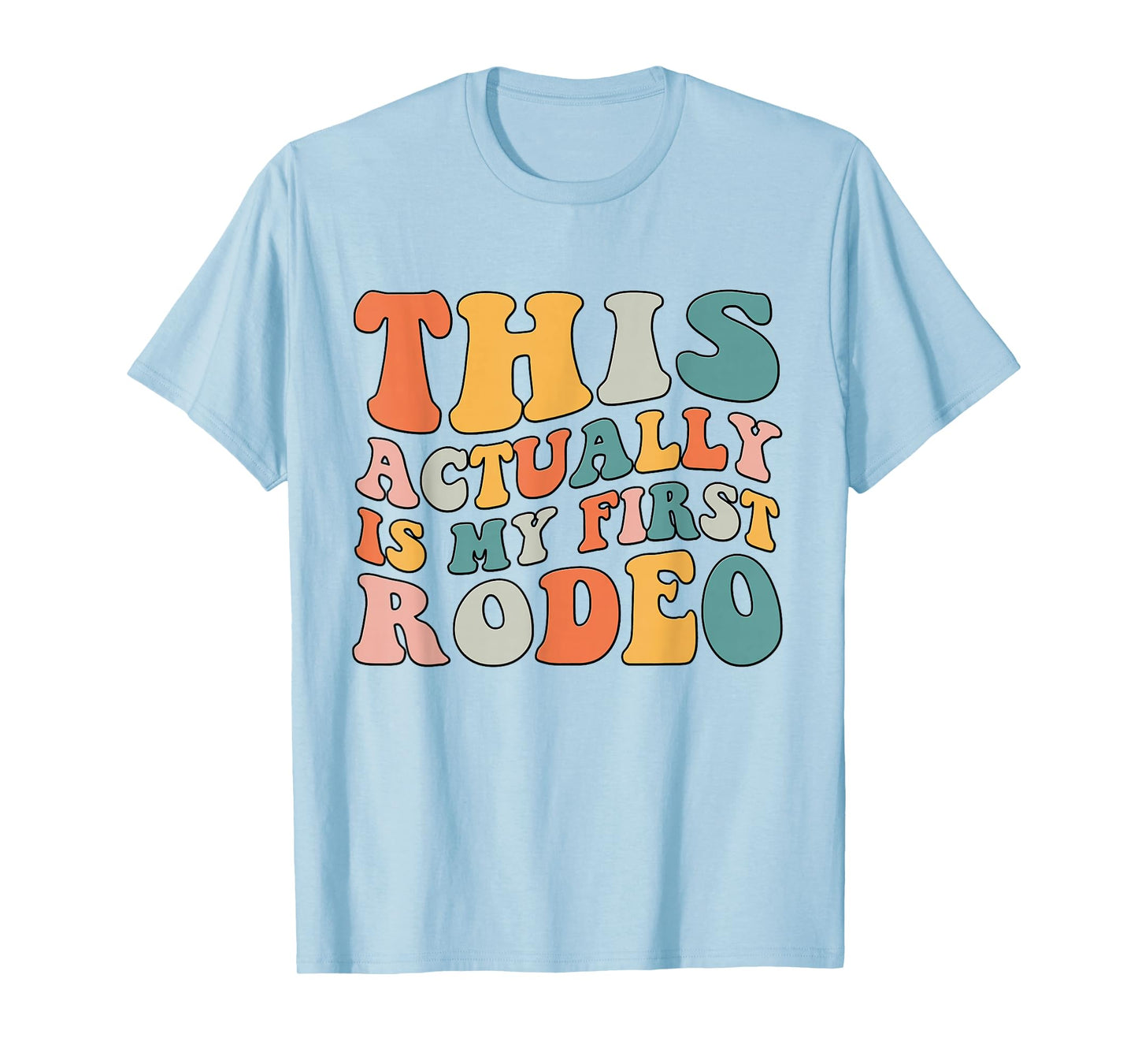 Groovy This Actually Is My First Rodeo Funny Cowboy Cowgirl T-Shirt