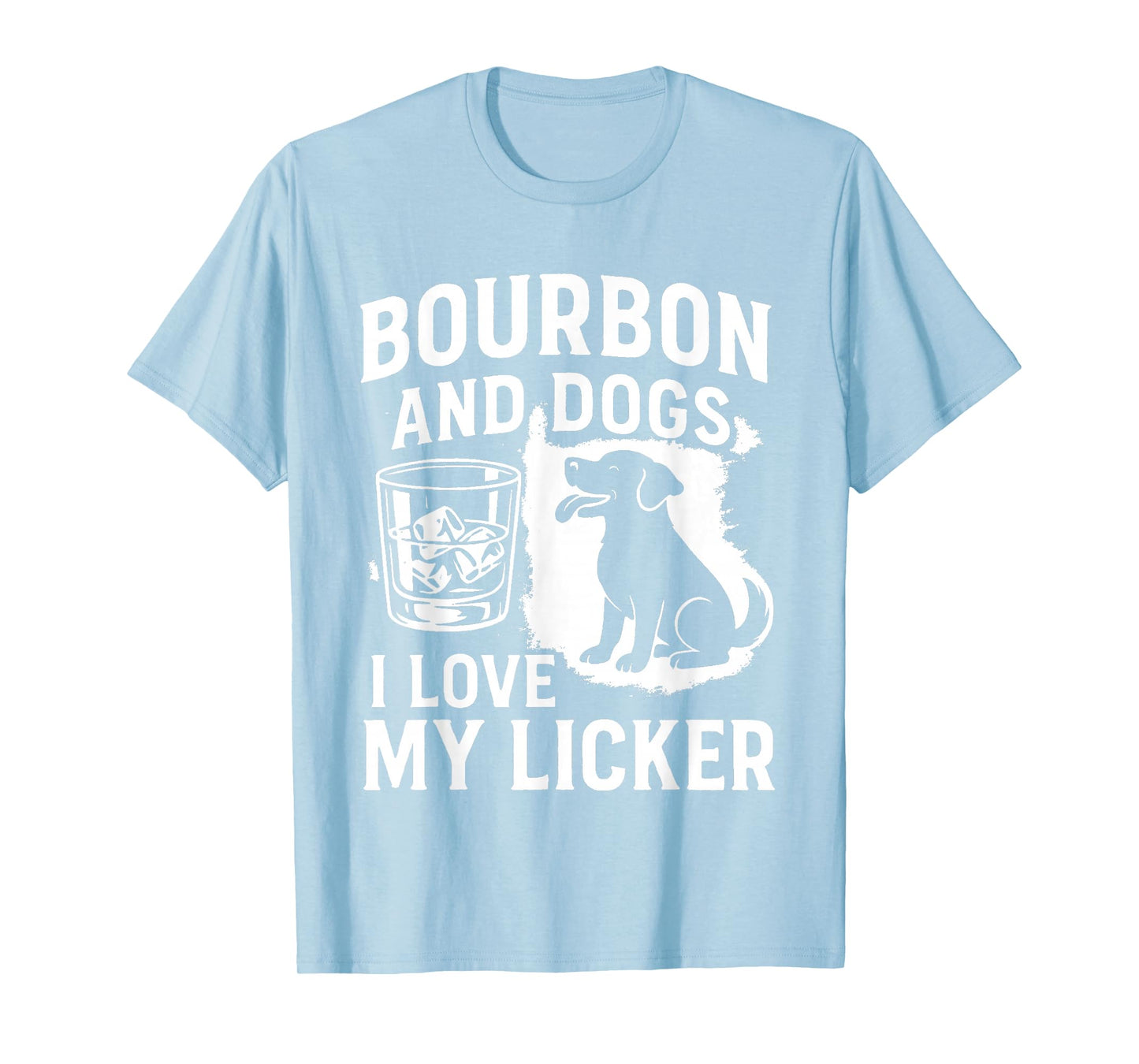 Bourbon and Dogs Funny Drinking Humor I Love My Licker Pet T-Shirt