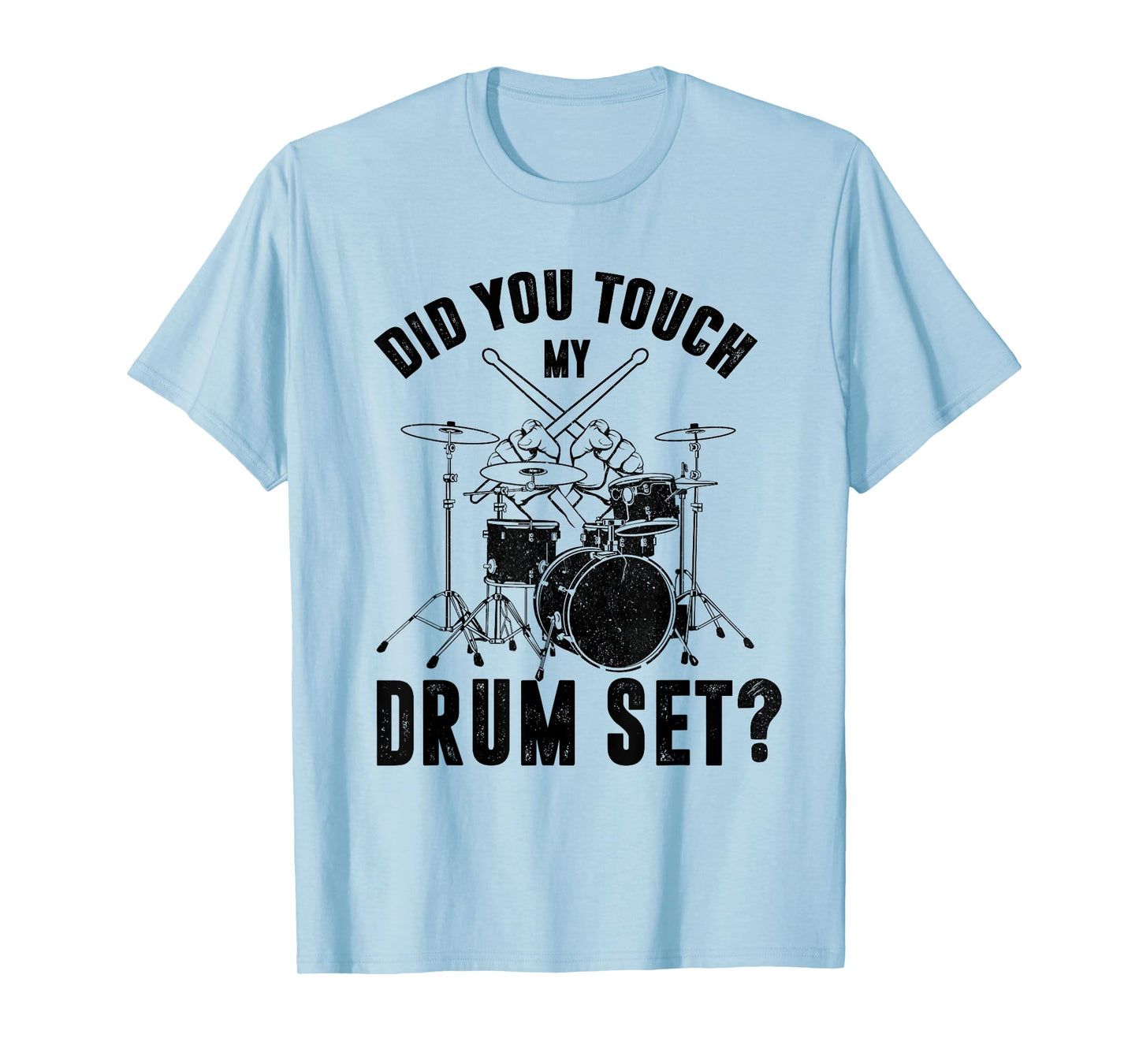 Funny Drummer Percussion Drums Did You Touch My Drum Set T-Shirt