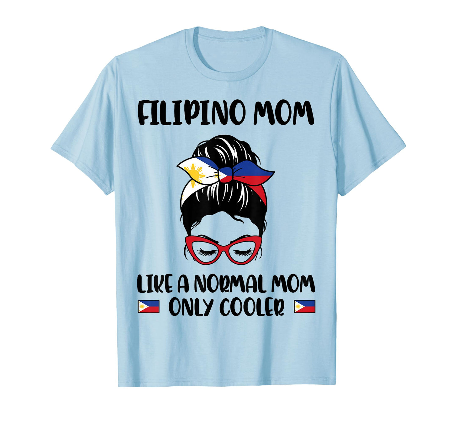 Filipino Mom Like A Normal Mom Only Cooler Mother's Day T-Shirt