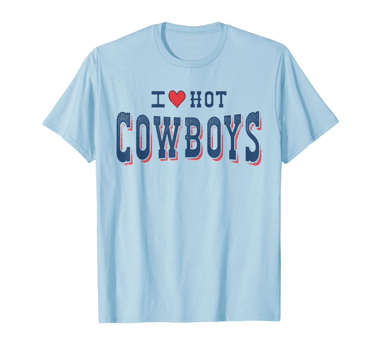 I Love Hot Cowboys Funny Western Rodeo T-Shirt