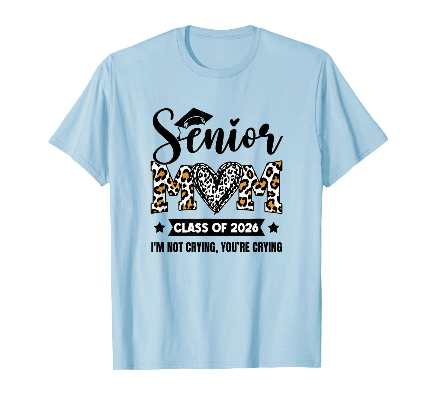 Senior Mom 2026 Class Of 2026 I'm Not Crying Leopard Heart T-Shirt