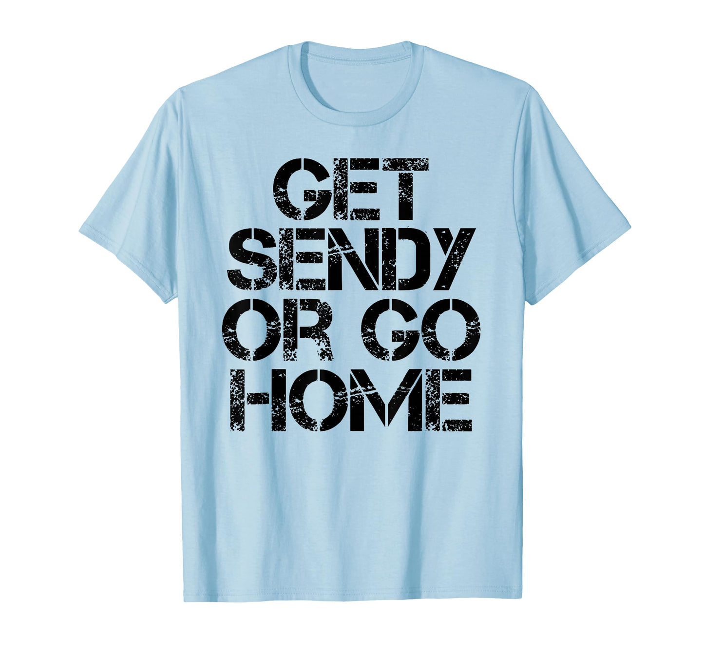 Funny Let's Get Sendy or Go Home Extreme Action T-Shirt