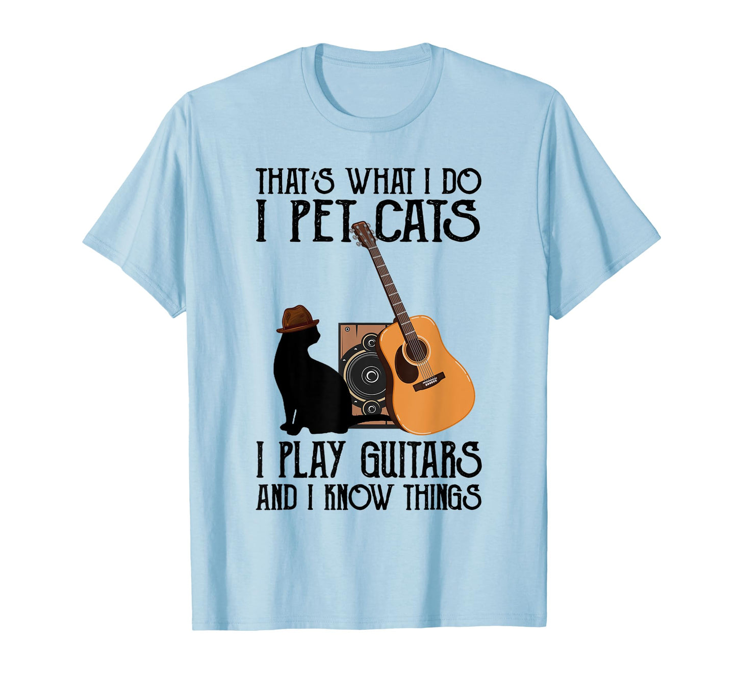 That's What I Do I Pet Cats I Play Guitars T-Shirt