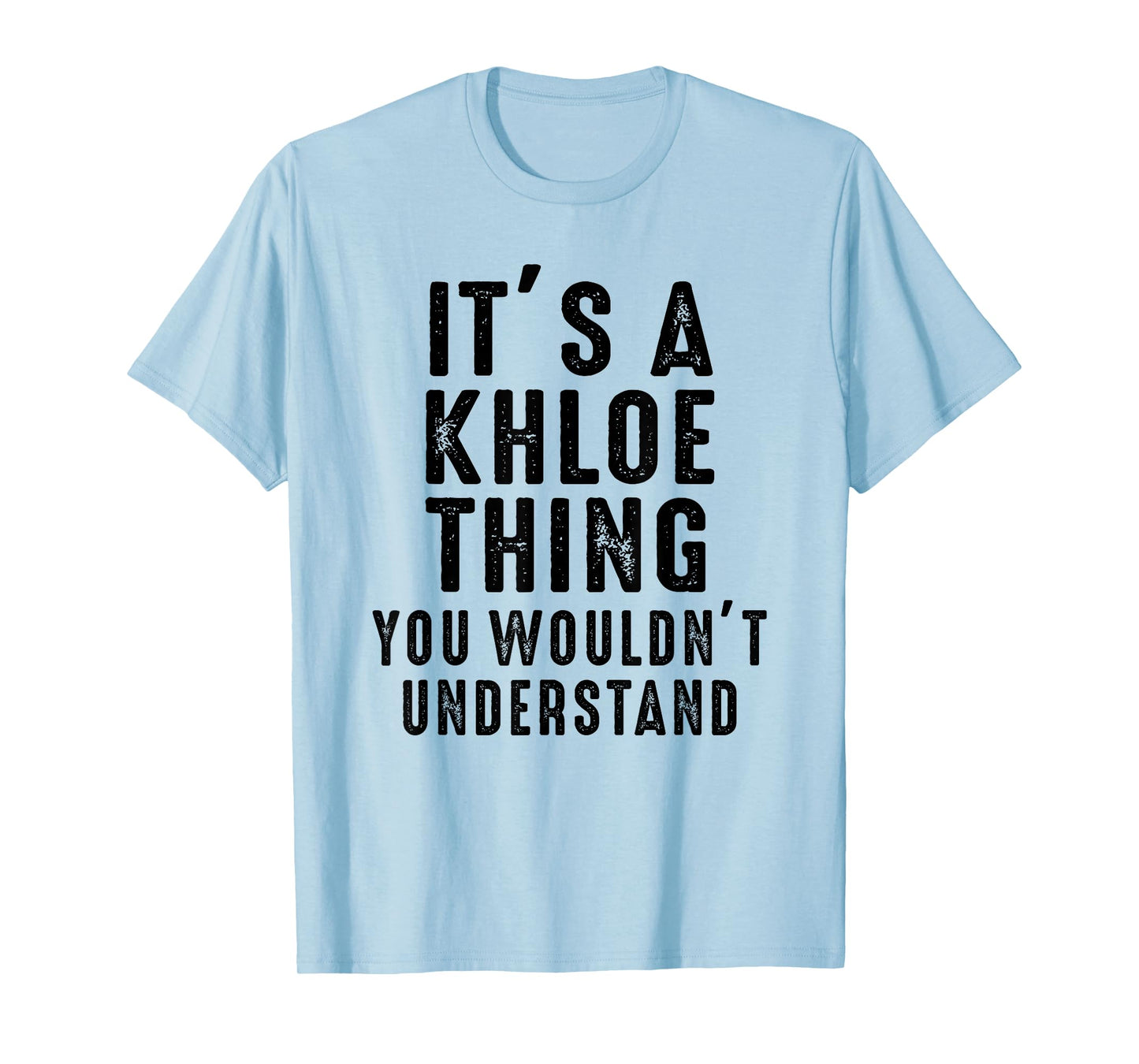 It's A Khloe Thing You Wouldn't Understand Khloe Name T-Shirt