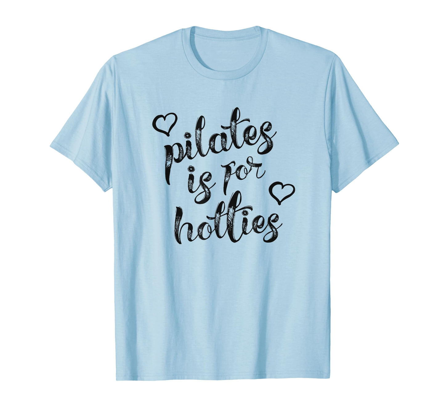 Pilates Is For Hotties T-Shirt for Women Funny Love Heart T-Shirt