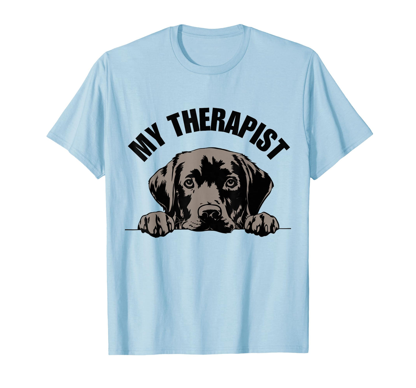 My Therapist is a Dog Funny Pet Lover Quote Labrador Therapy T-Shirt
