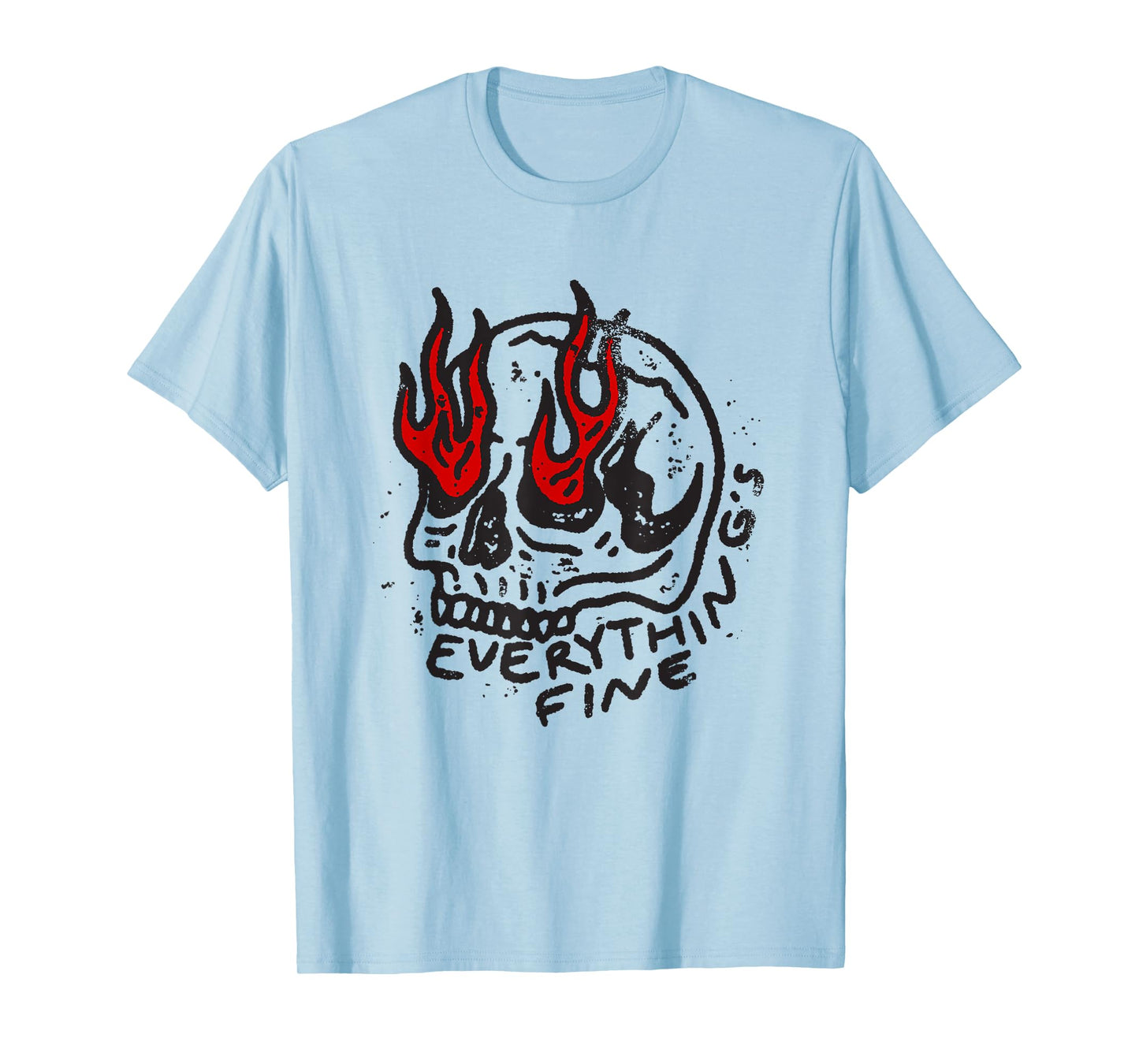 everything is fine skull joke sarcastic funny T-Shirt