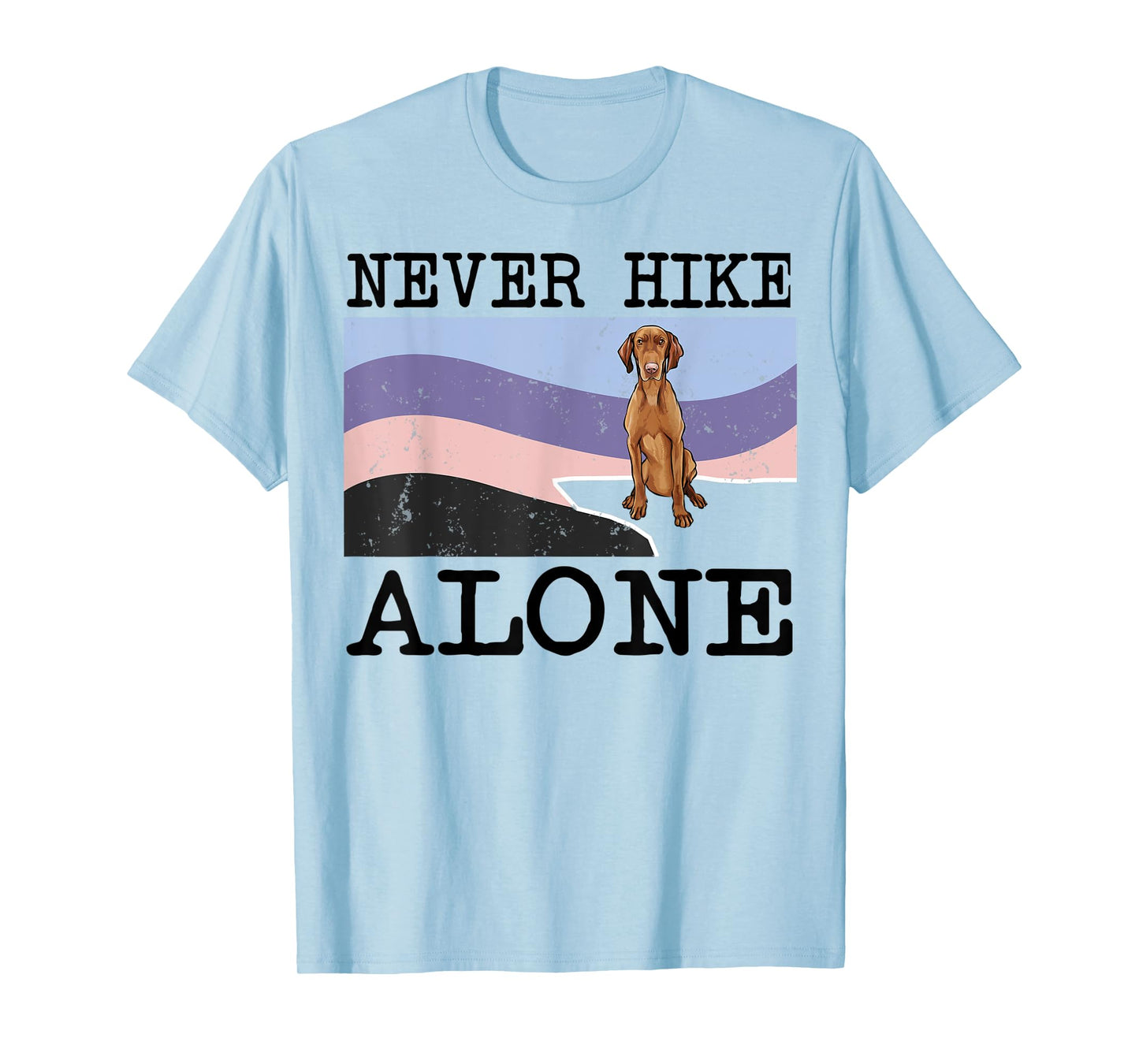 Never Hike Alone Vizsla Dog Hiking T-Shirt