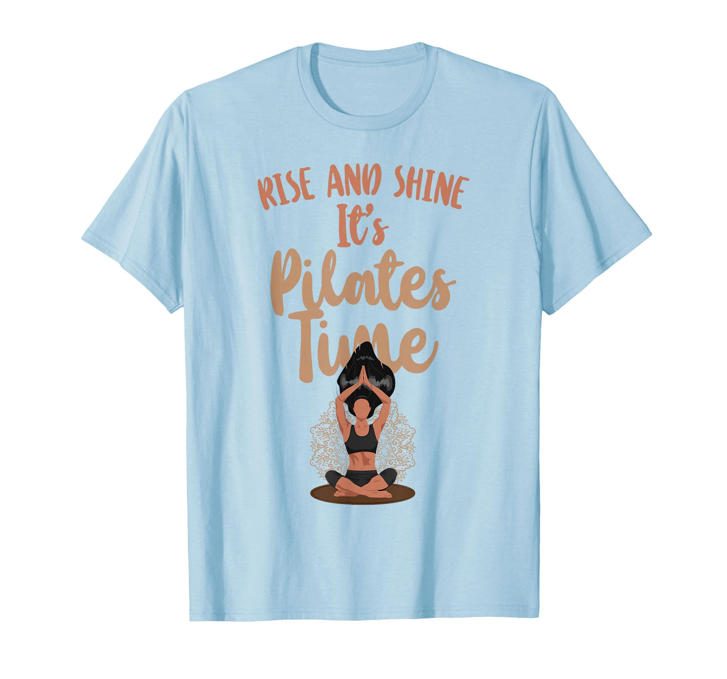 Pilates Instructor Teacher Rise And Shine It's Pilates Time T-Shirt