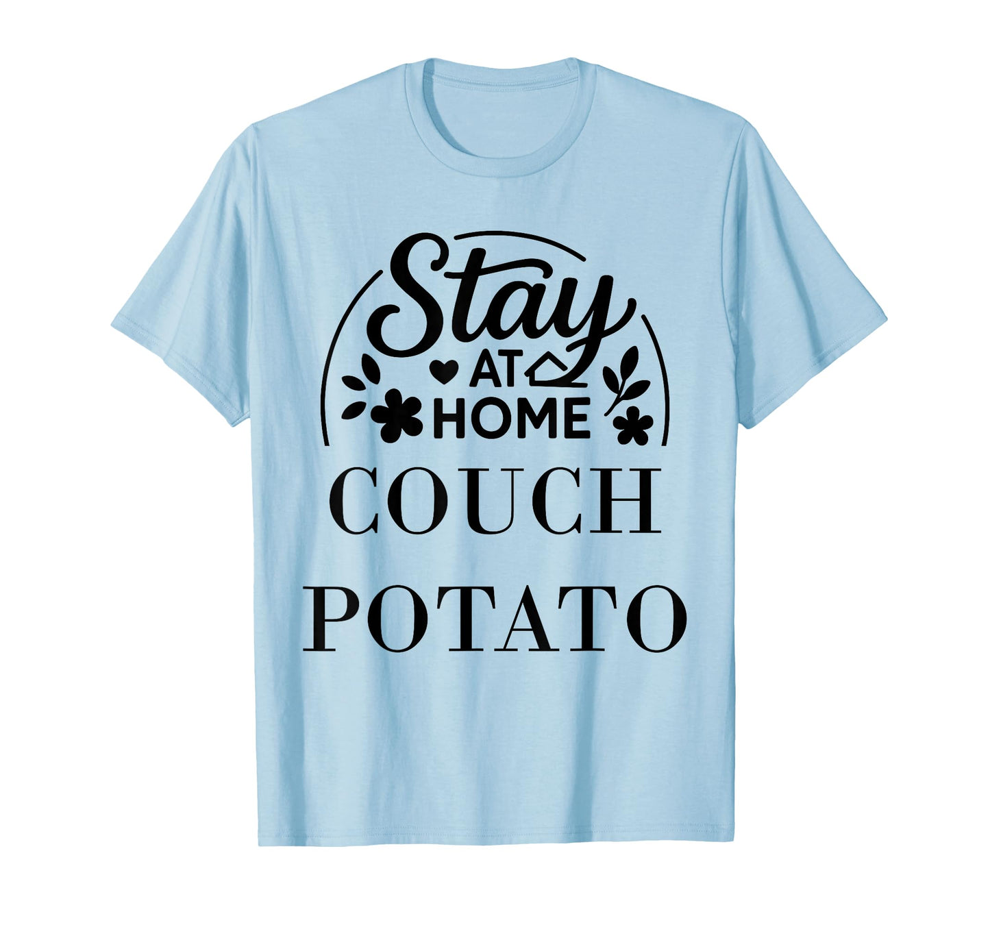 Stay at Home Couch Potato Suitable for Kids Men Women. T-Shirt