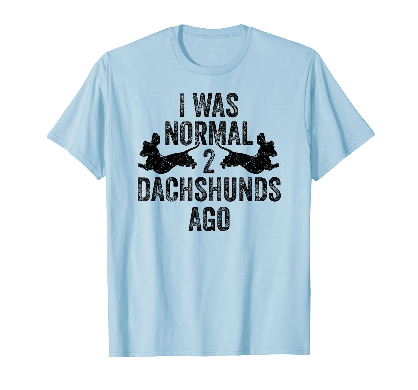 Dachshund Wiener I Was Normal 2 Two Dachshunds ago Dog T-Shirt