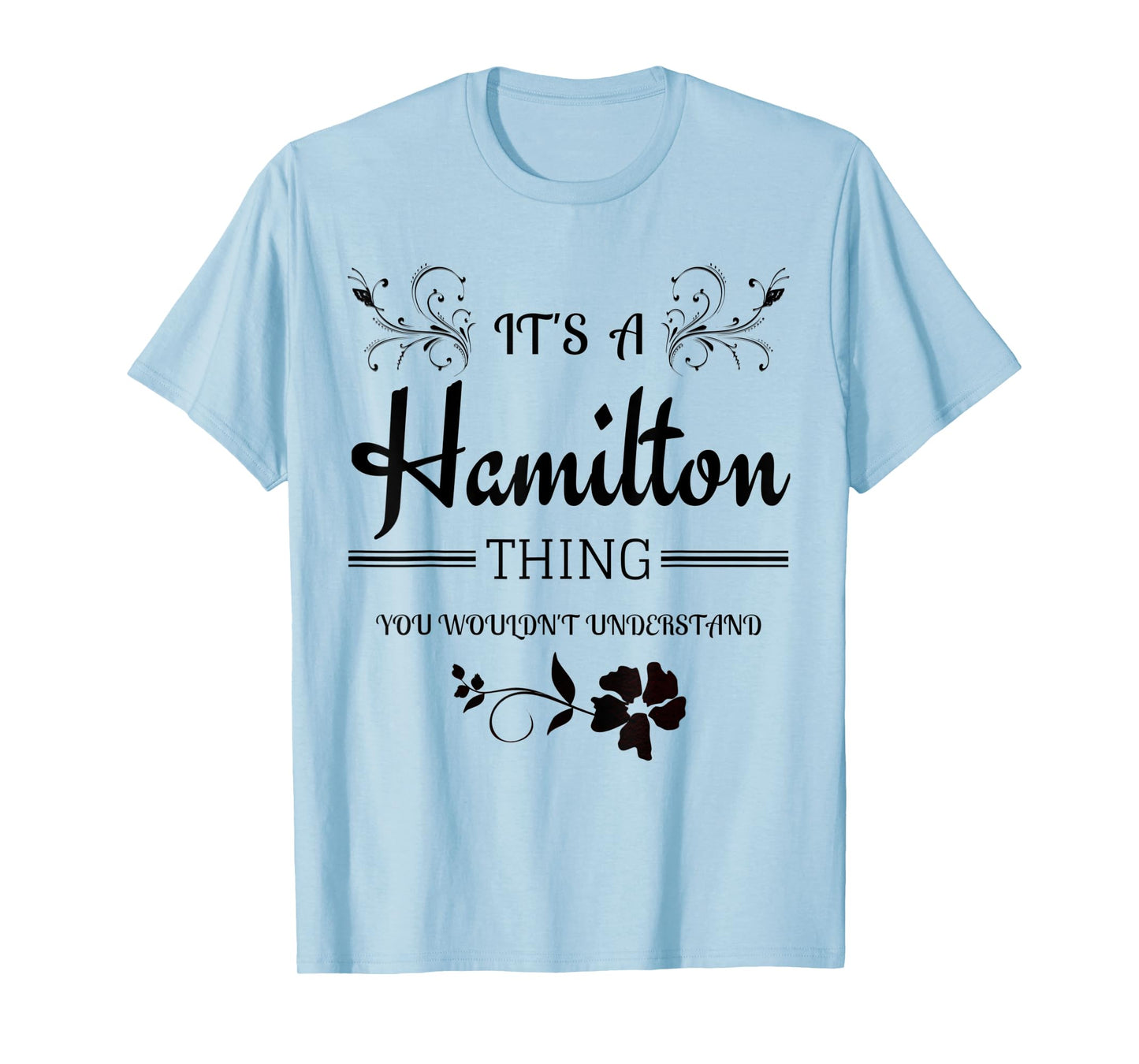 Its a Hamilton Thing Gift for Teenage Girl Women T-Shirt