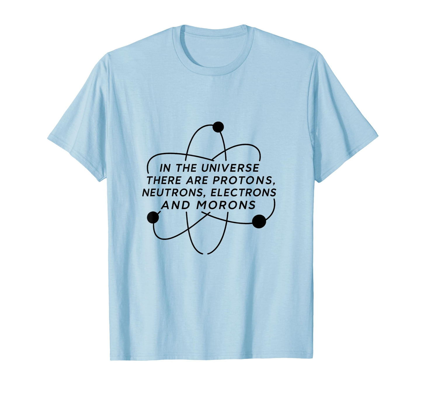 Funny Science T-Shirt Protons Neutrons Electrons and Morons T-Shirt