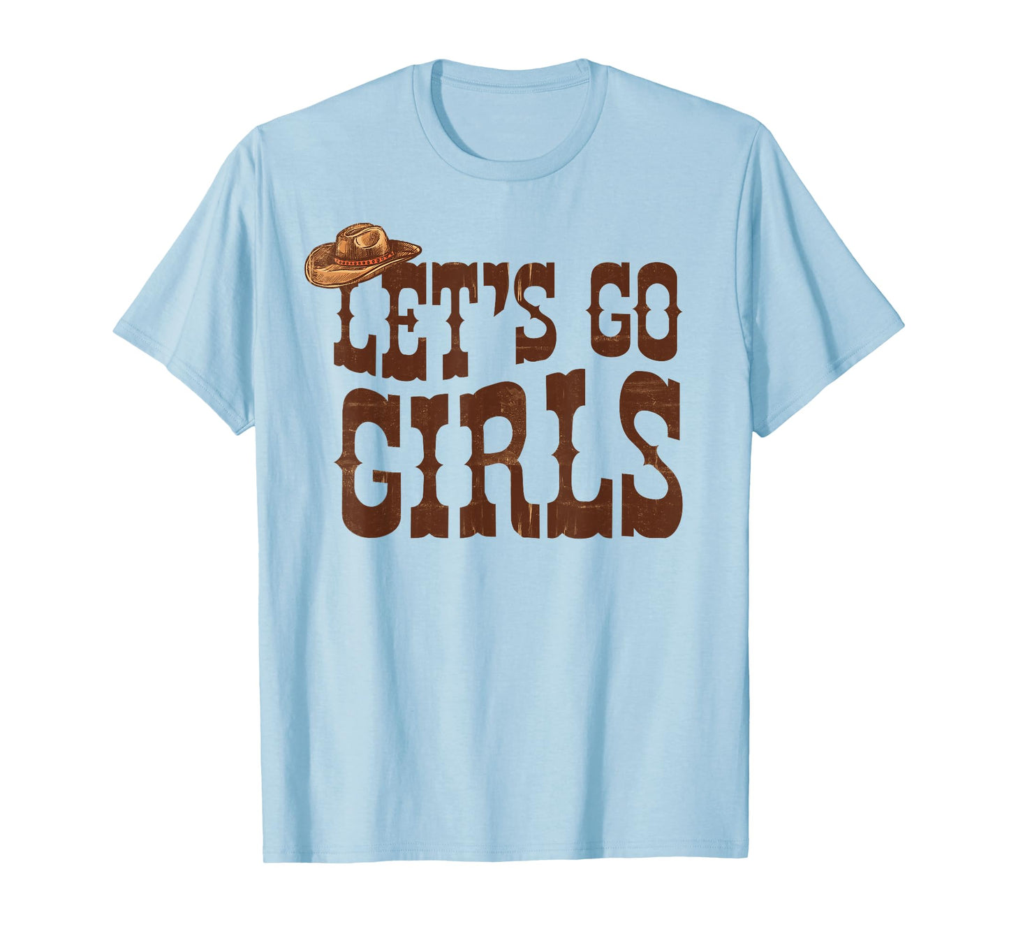 Let's Go Girls Cowgirl Hat Team Bride Bach Bachelorette T-Shirt
