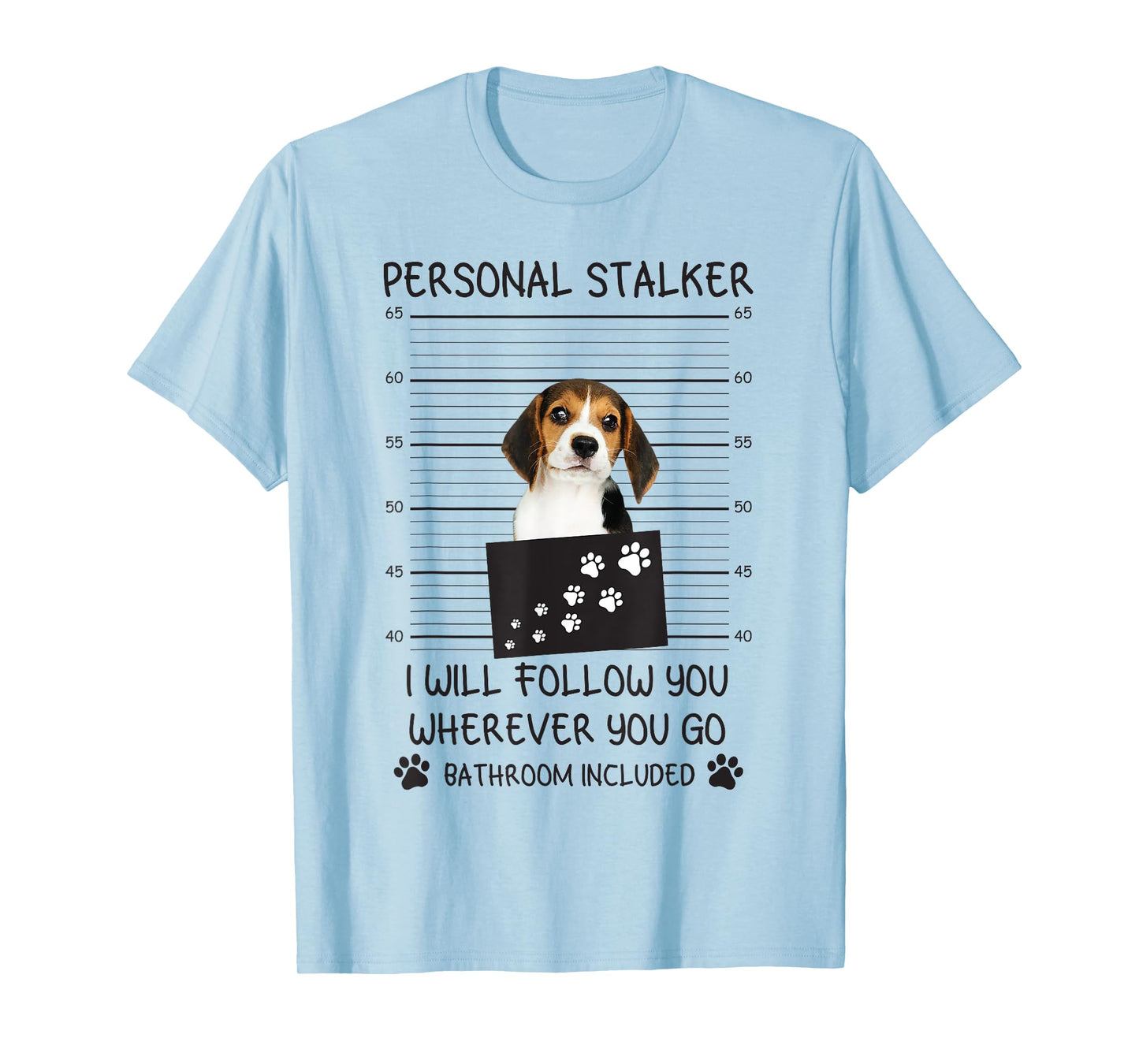 Funny Dog Lover Personal Stalker I'll Follow You Beagle Men Women T-Shirt