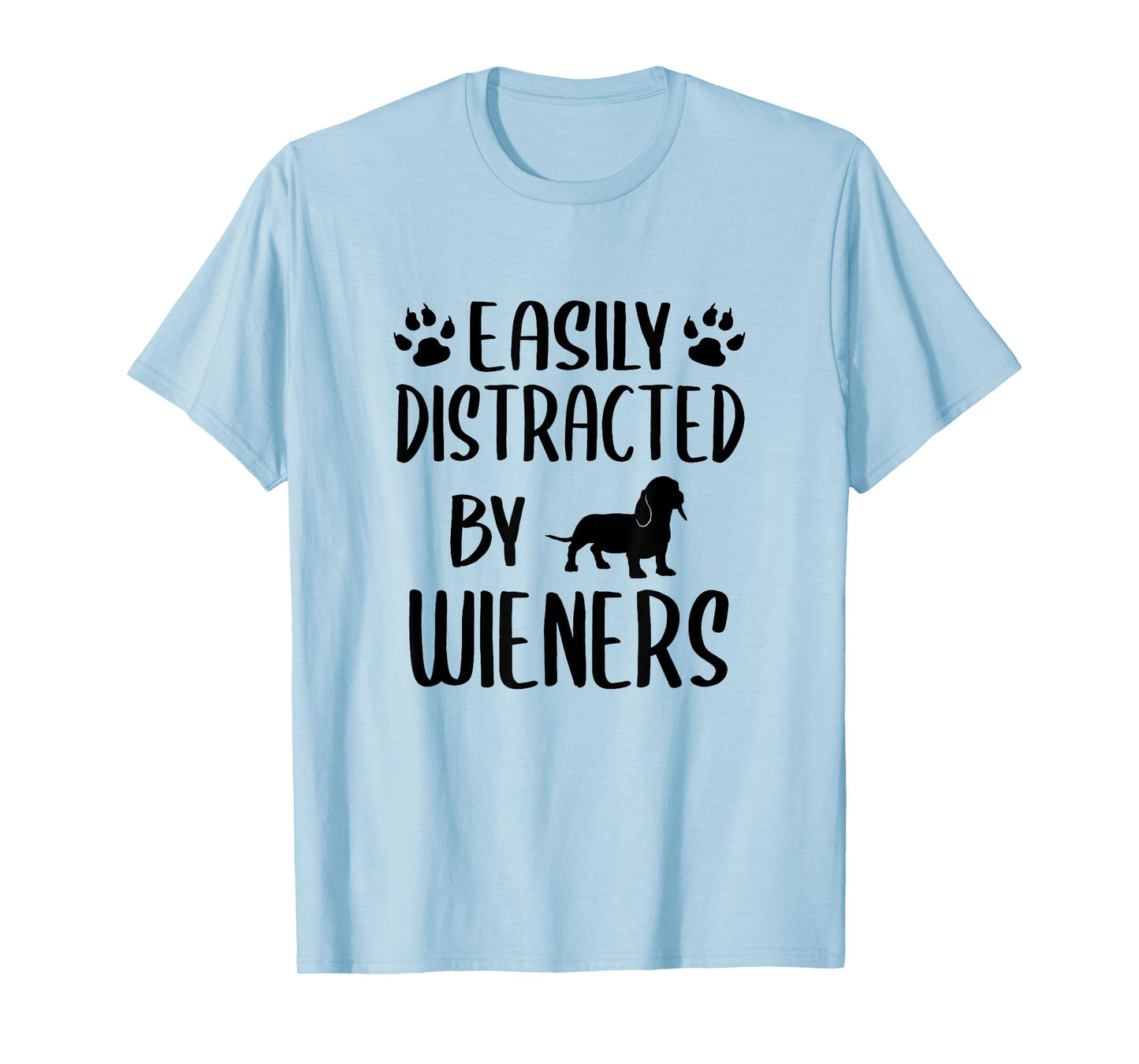 Easily Distracted By Wieners - Funny Dachshund Dog Lovers T-Shirt