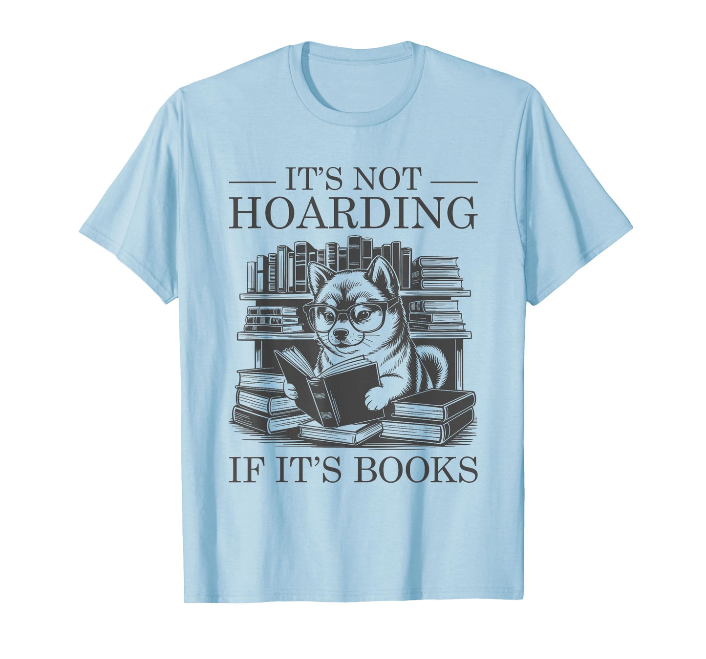 It's Not Hoarding If It's Books T-Shirt