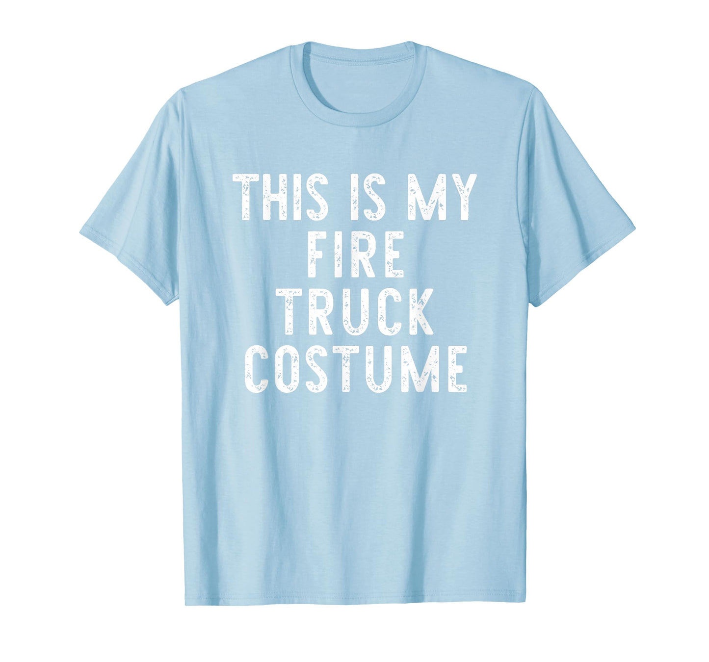 This Is My Fire Truck Costume Halloween Simple Kids Adult T-Shirt