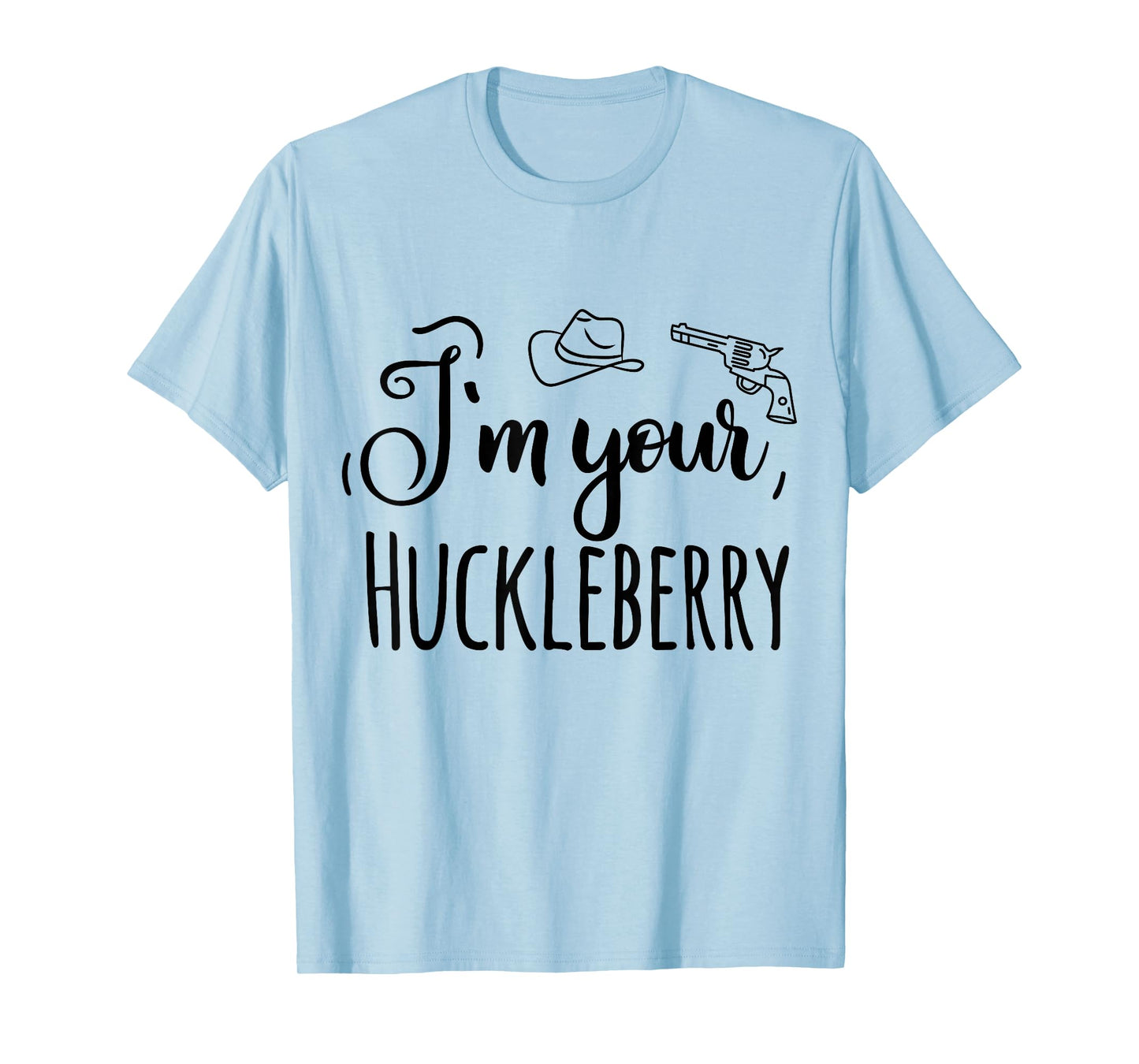 I'm Your Huckleberry T-Shirt