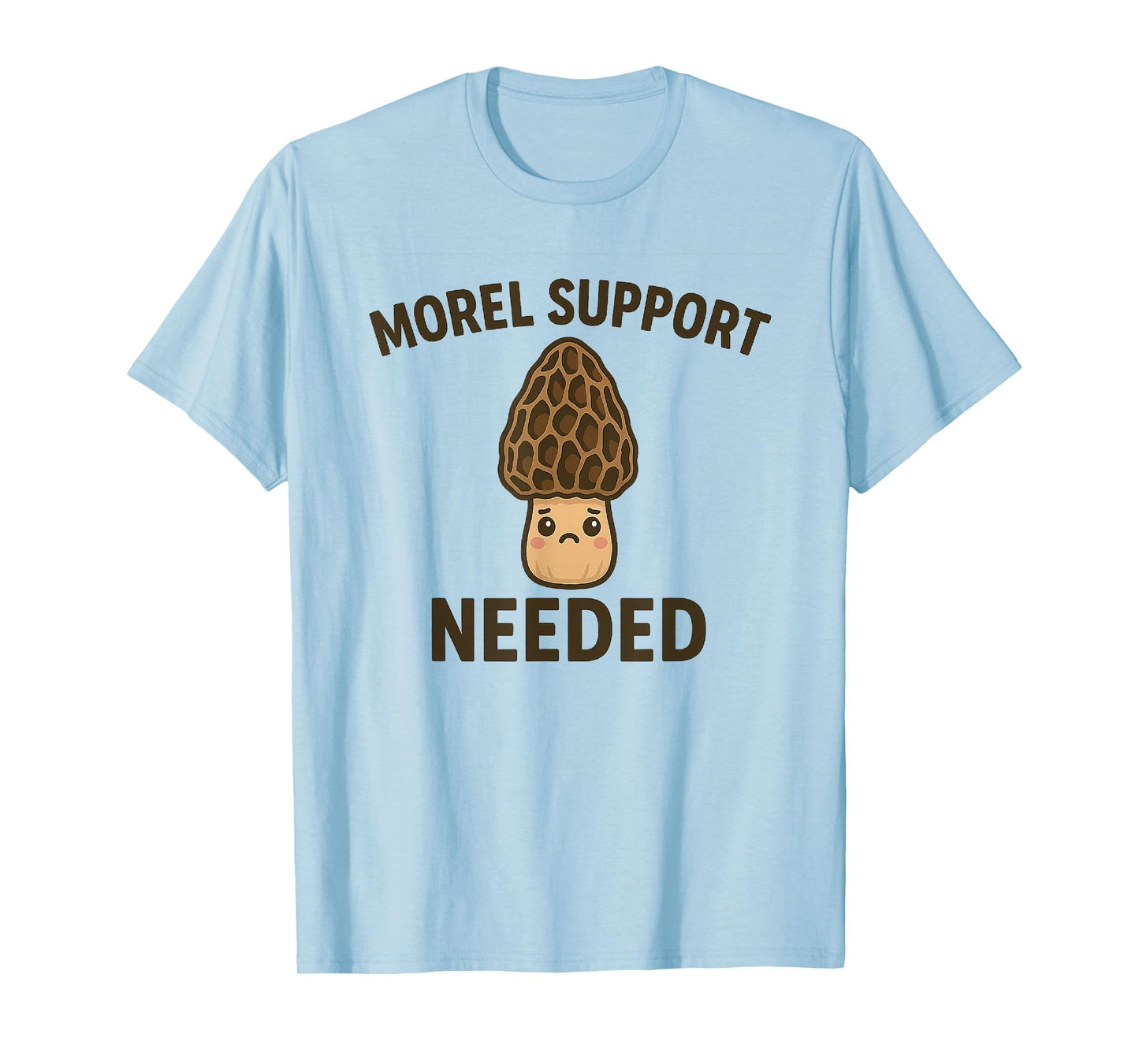 Morel Support Needed Funny Mushroom Pun T-Shirt