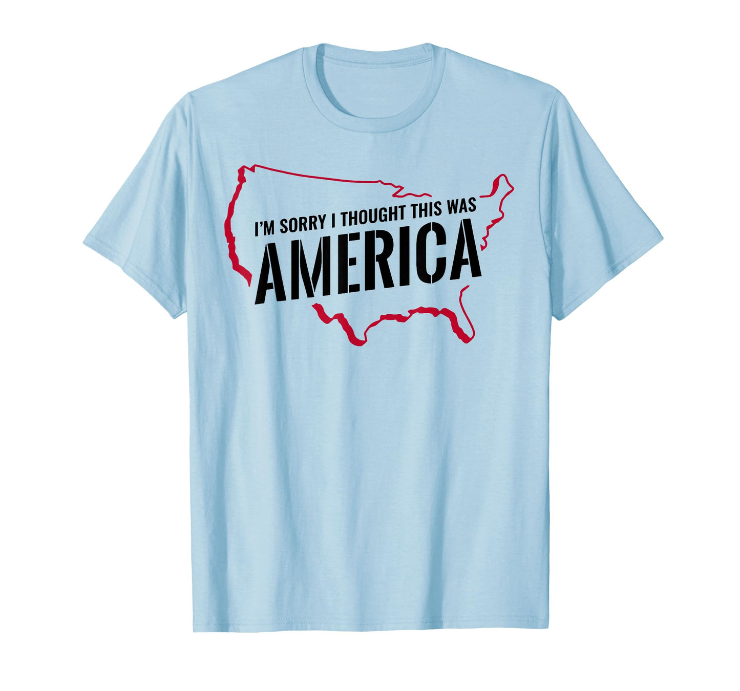 I'm Sorry I Thought This Was America T-Shirt