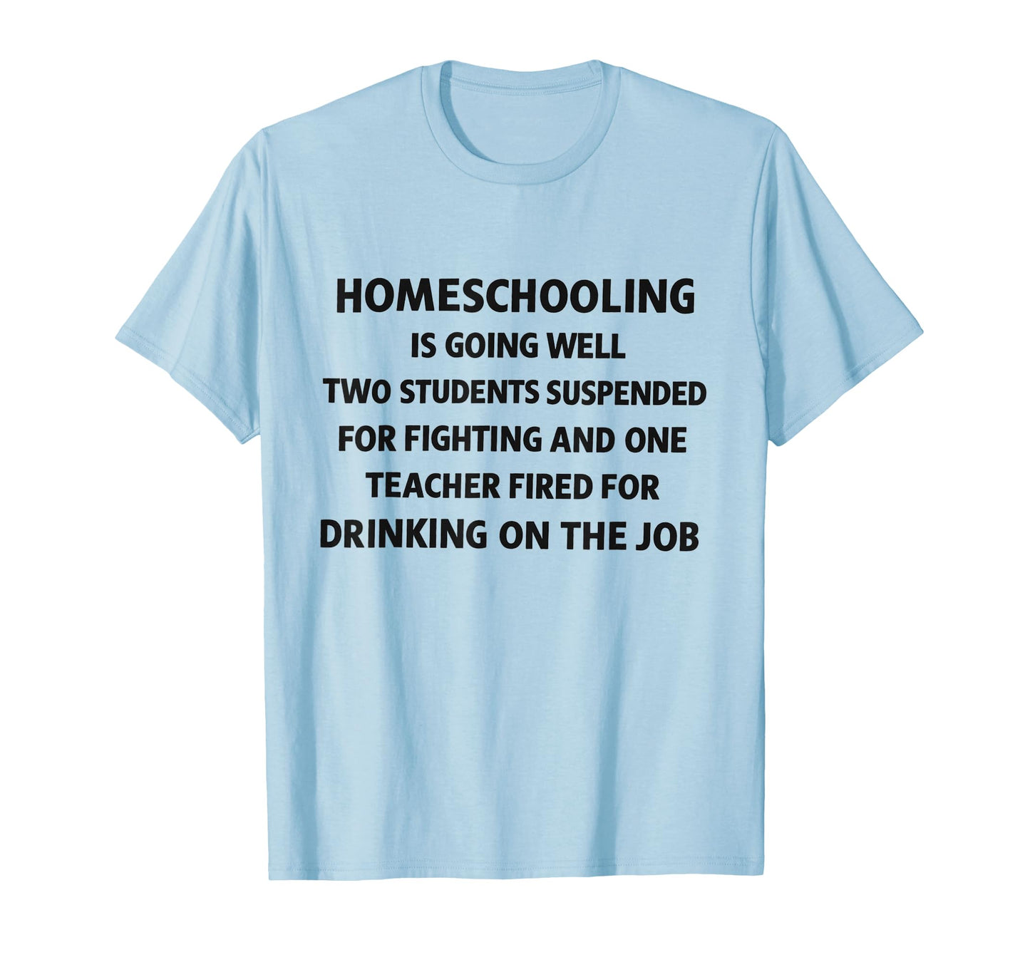 homeschooling is Going Well Two Students Suspended Funny T-Shirt