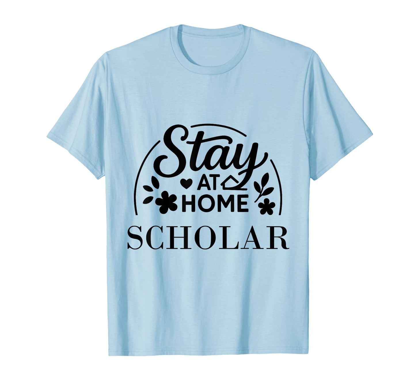 Stay at Home Scholar Suitable for Kids Men Women. T-Shirt
