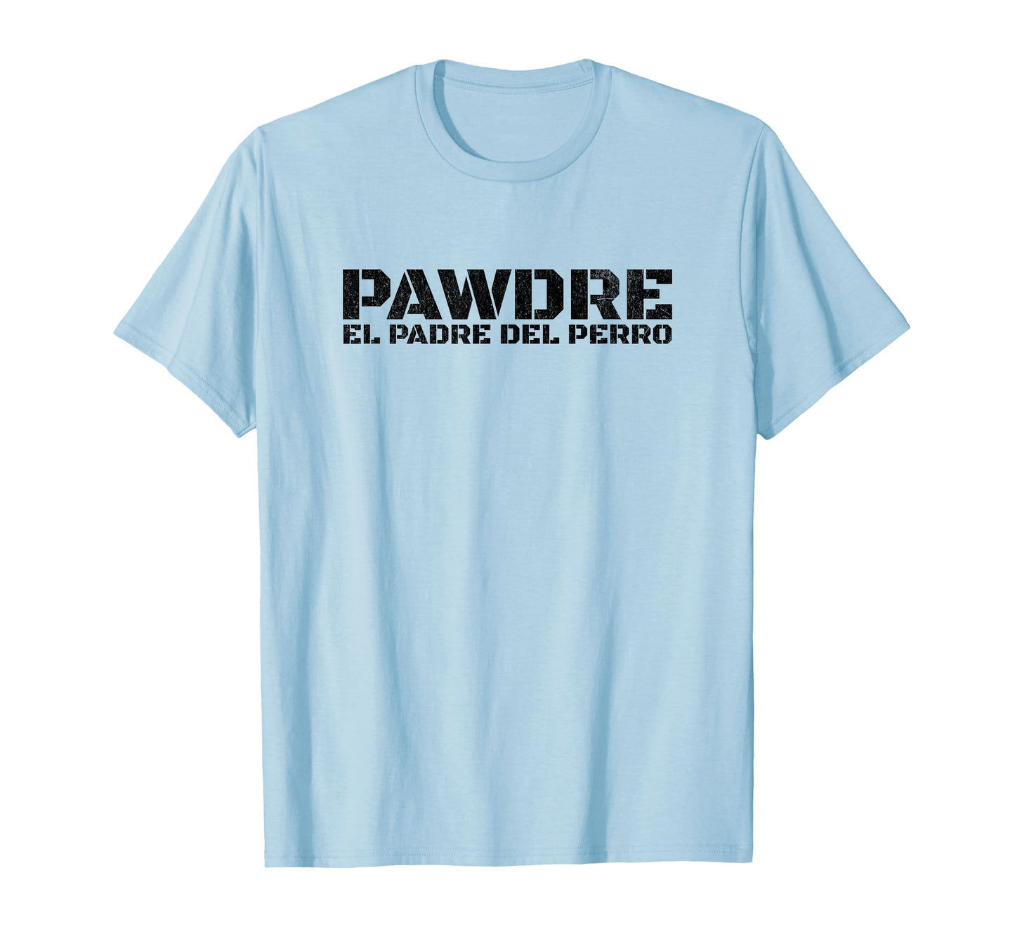 PAWDRE, EL PADRE DEL PERRO. Spanish Dog Father Doggo Dad T-Shirt